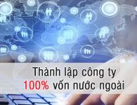 Thủ Tục Thành Lập Công Ty Với 100% Vốn Nước Ngoài